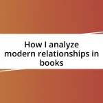 How I analyze modern relationships in books