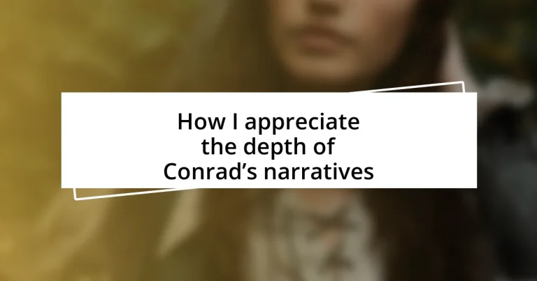 How I appreciate the depth of Conrad’s narratives