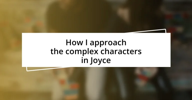 How I approach the complex characters in Joyce