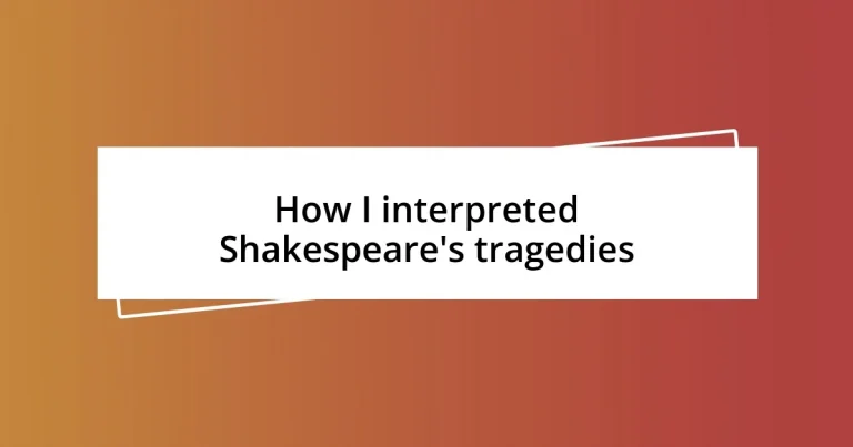 How I interpreted Shakespeare’s tragedies