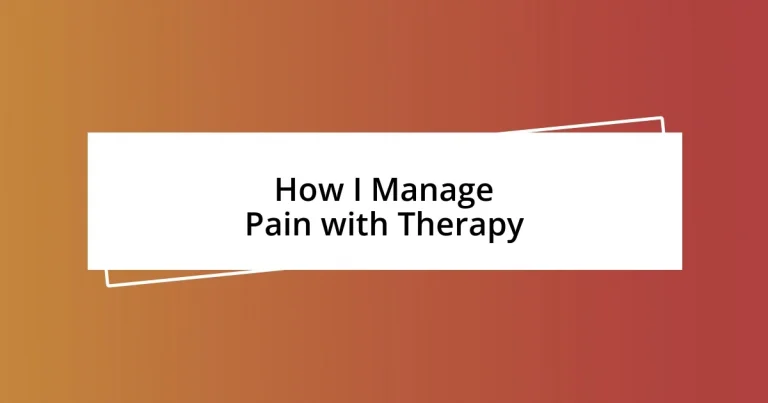 How I Manage Pain with Therapy