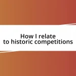 How I relate to historic competitions