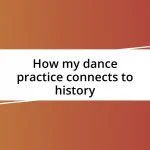 How my dance practice connects to history