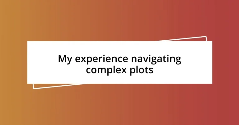 My experience navigating complex plots