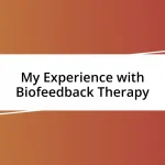 My Experience with Biofeedback Therapy