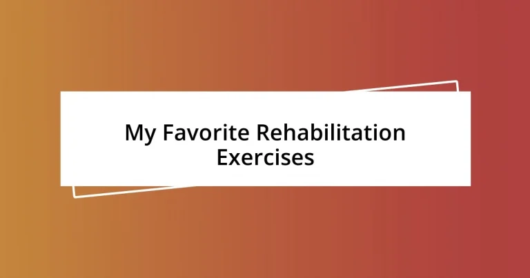 My Favorite Rehabilitation Exercises