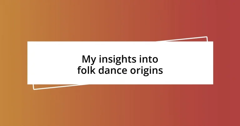 My insights into folk dance origins