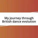 My journey through British dance evolution