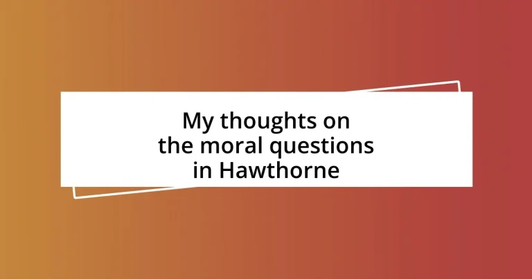 My thoughts on the moral questions in Hawthorne