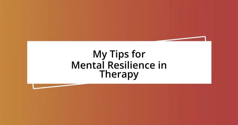 My Tips for Mental Resilience in Therapy