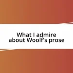 What I admire about Woolf’s prose