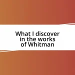 What I discover in the works of Whitman