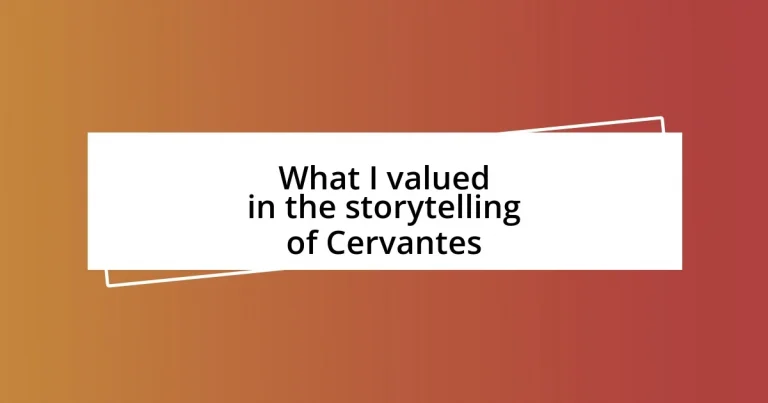 What I valued in the storytelling of Cervantes