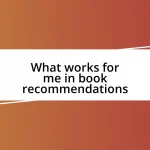 What works for me in book recommendations