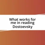 What works for me in reading Dostoevsky