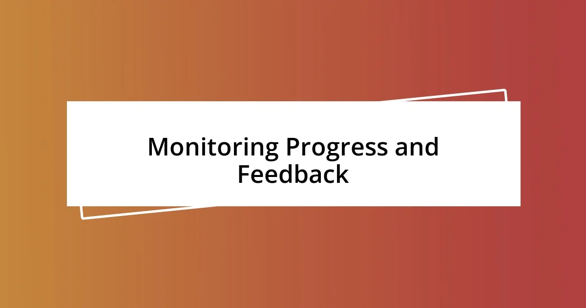 Monitoring Progress and Feedback