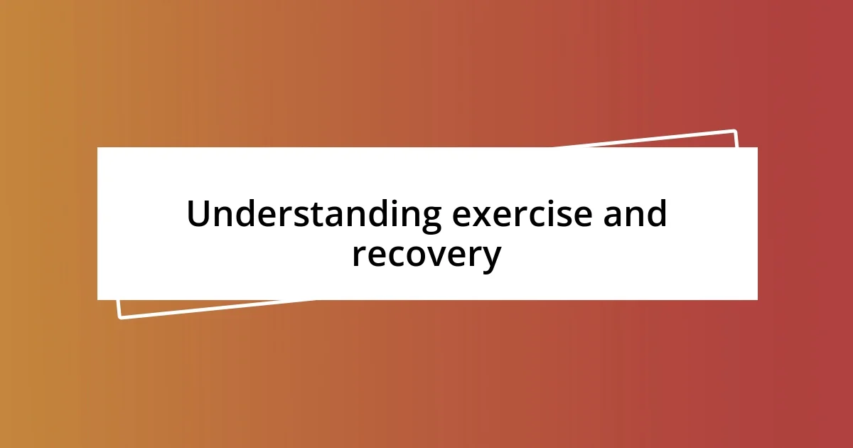 Understanding exercise and recovery