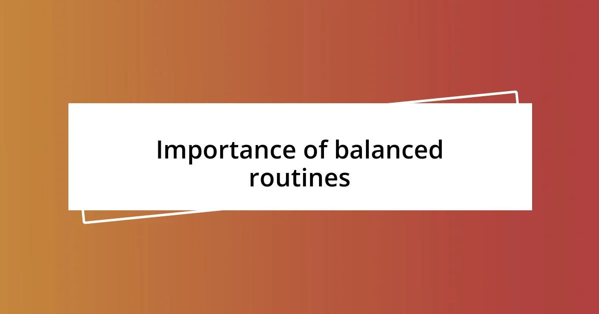 Importance of balanced routines