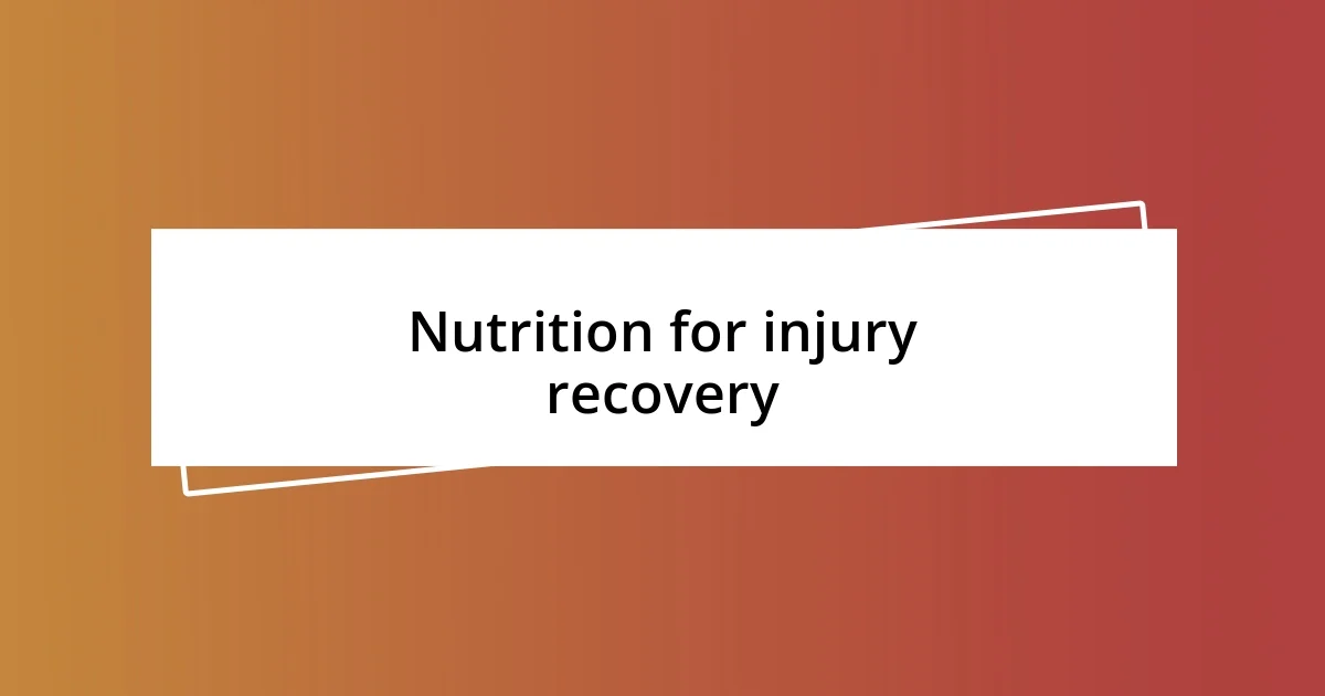 Nutrition for injury recovery