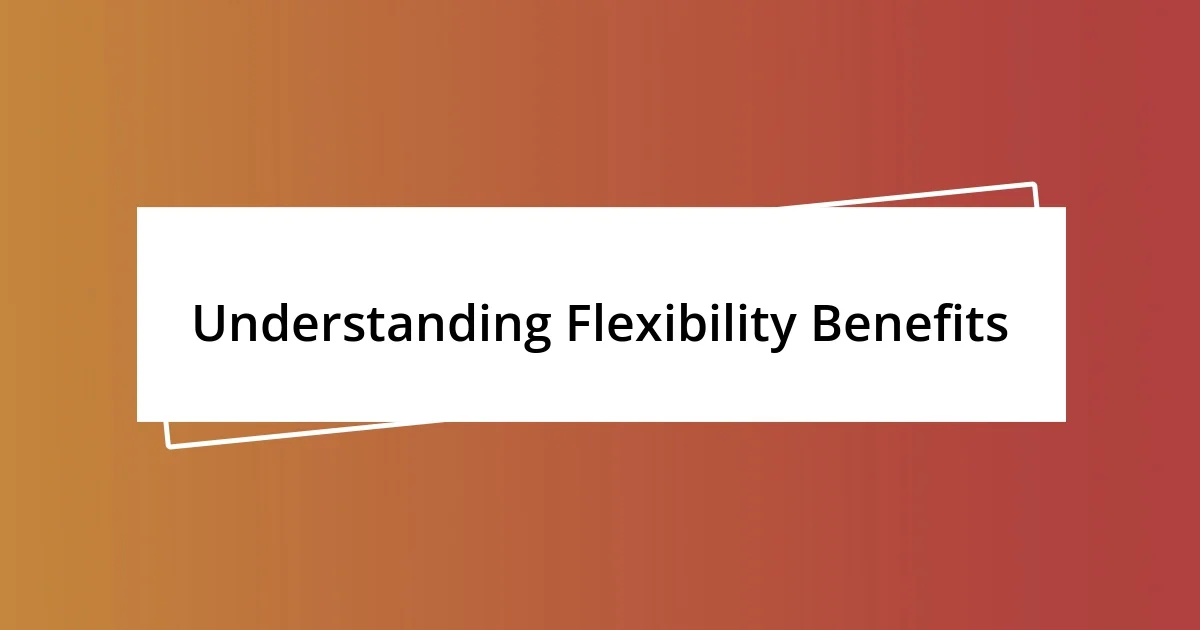 Understanding Flexibility Benefits