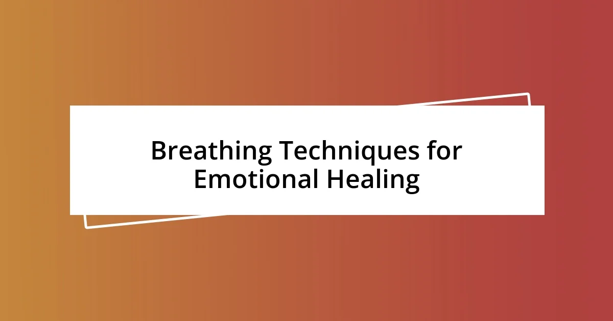 Breathing Techniques for Emotional Healing