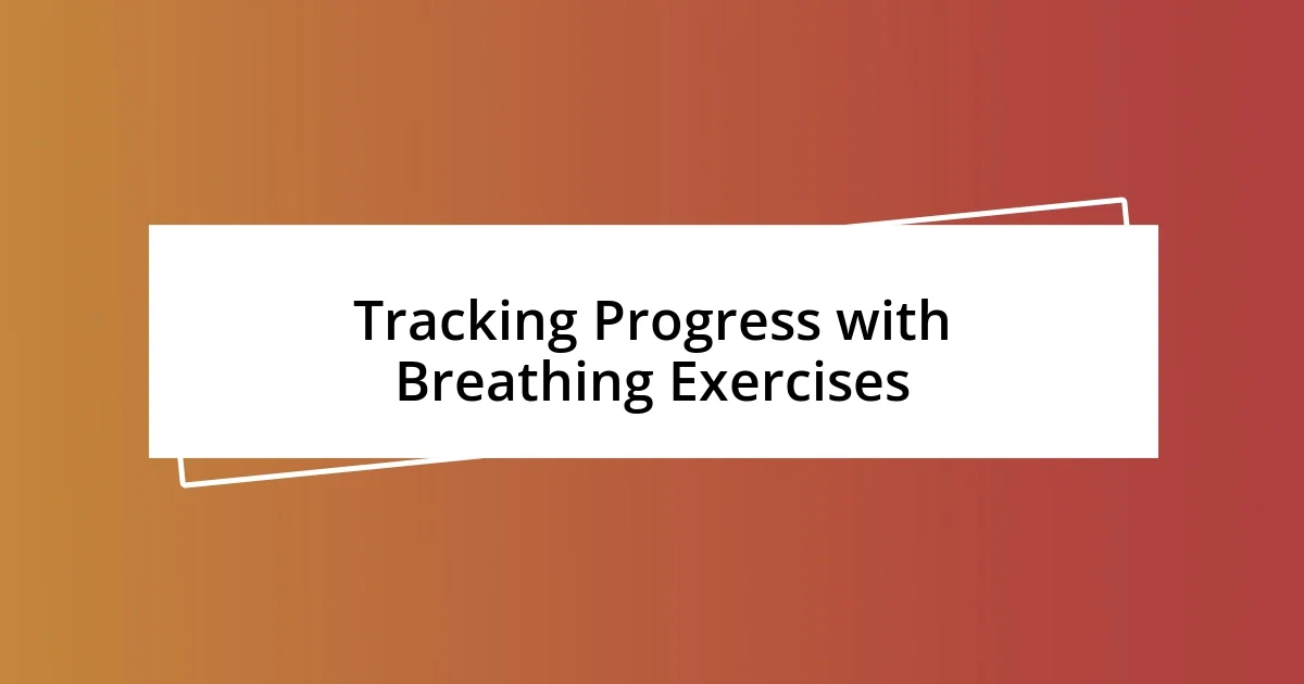 Tracking Progress with Breathing Exercises