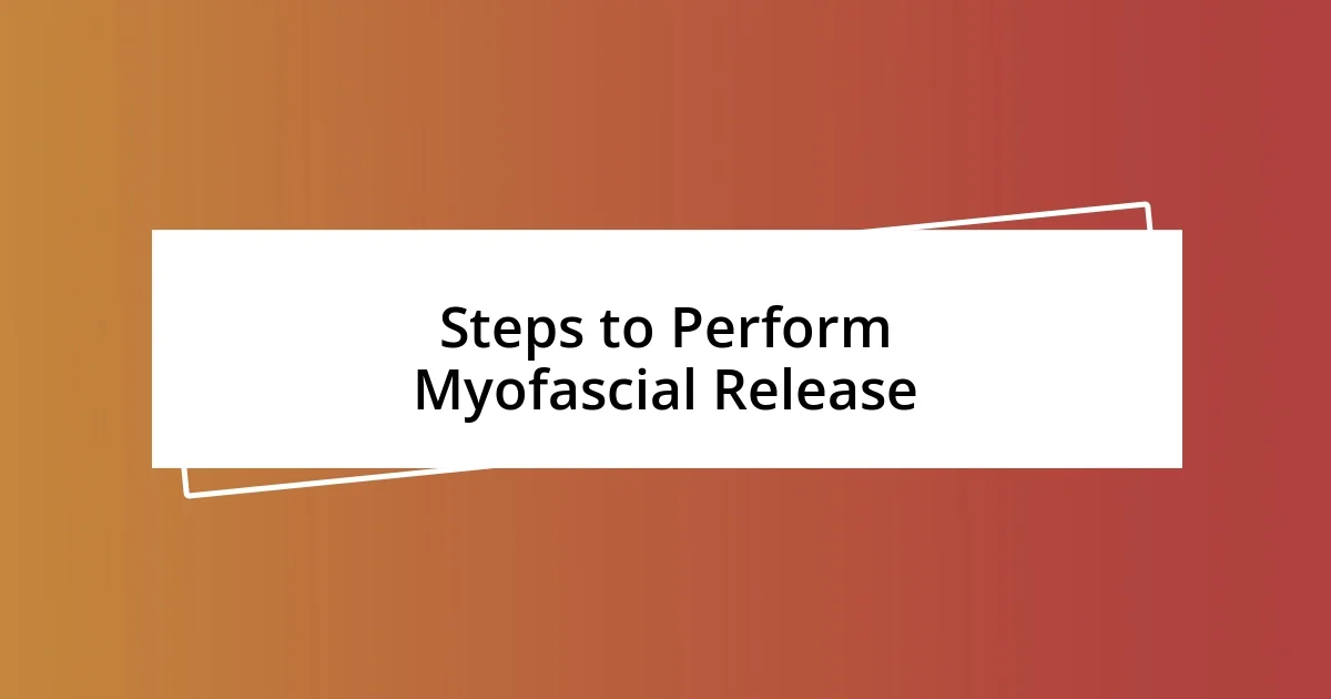 Steps to Perform Myofascial Release