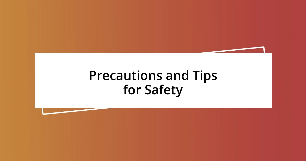 Precautions and Tips for Safety