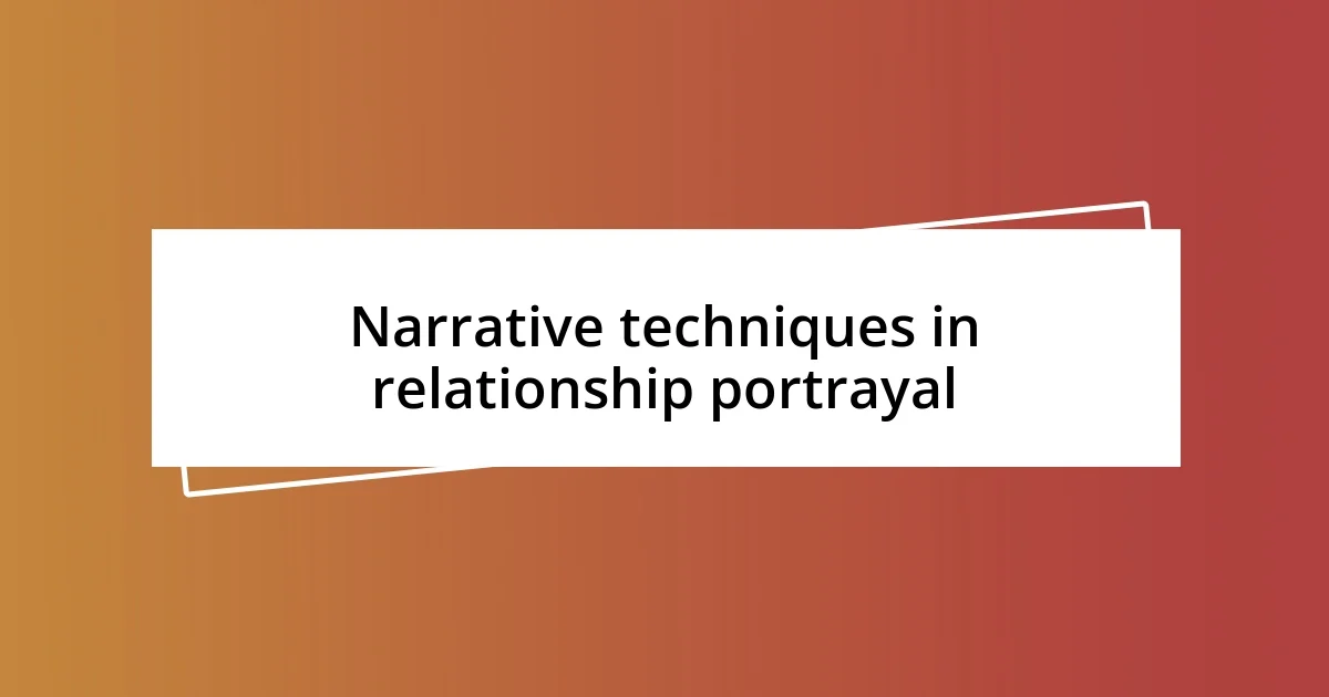 Narrative techniques in relationship portrayal