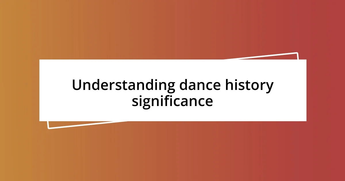 Understanding dance history significance