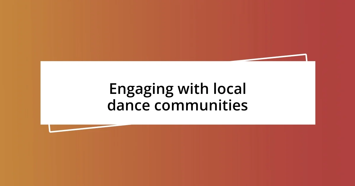 Engaging with local dance communities