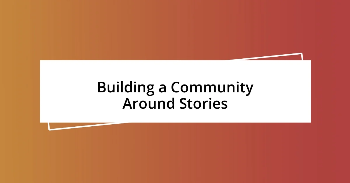 Building a Community Around Stories