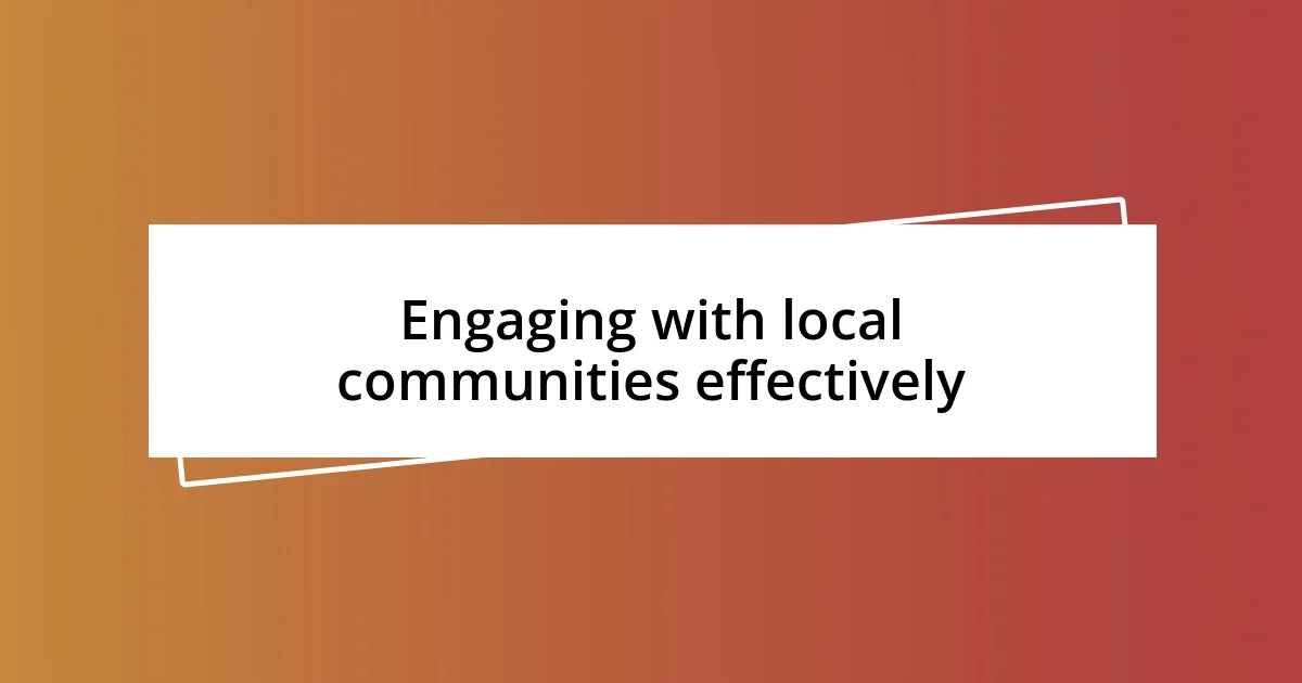 Engaging with local communities effectively