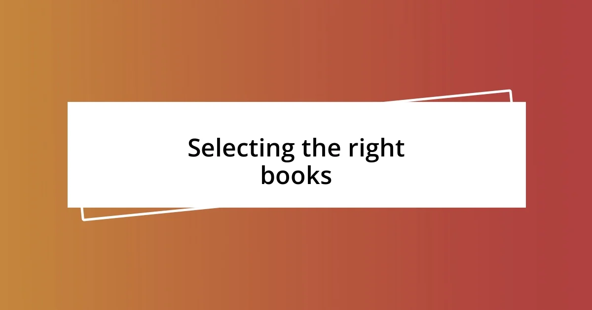 Selecting the right books