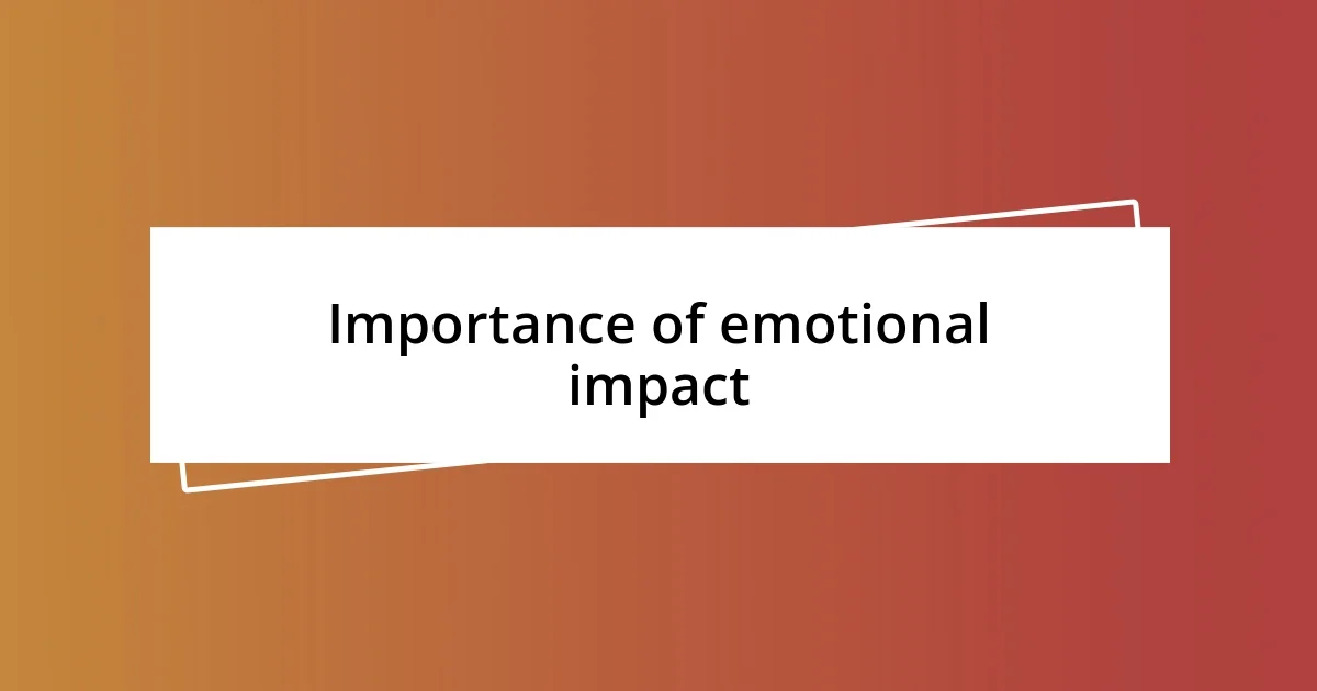 Importance of emotional impact