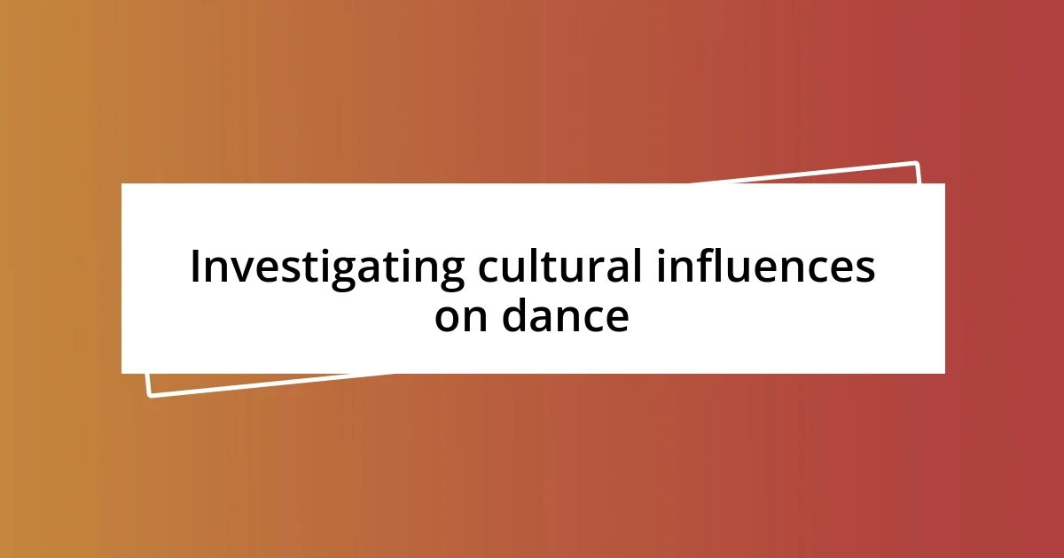 Investigating cultural influences on dance