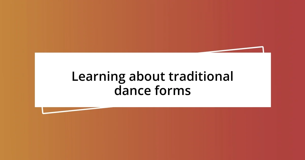 Learning about traditional dance forms