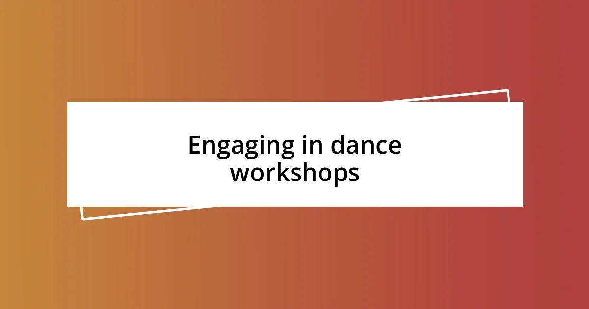 Engaging in dance workshops