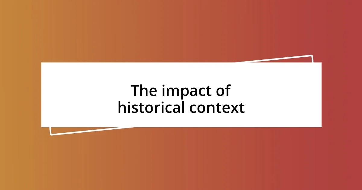 The impact of historical context