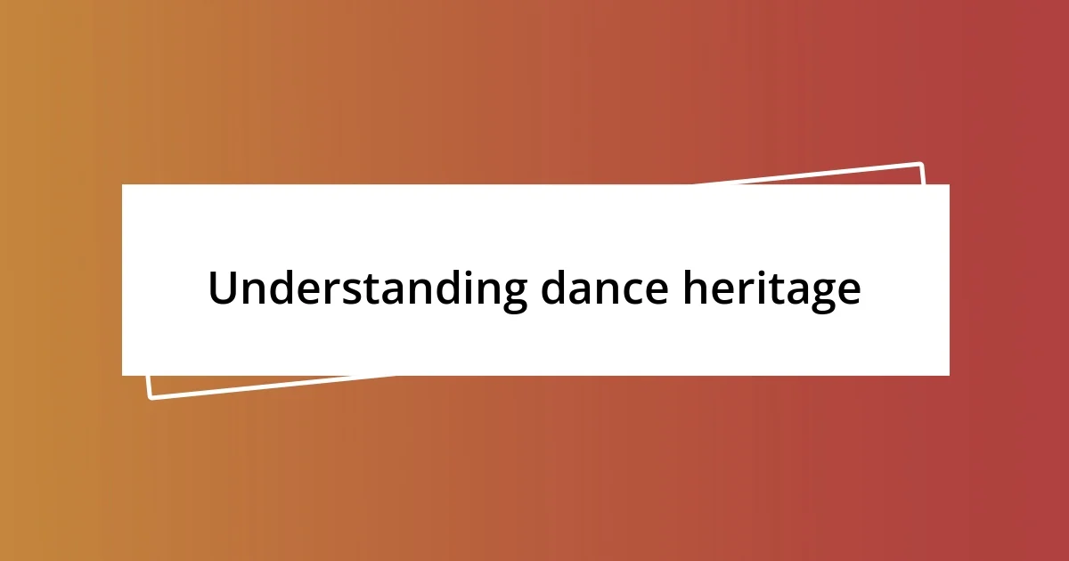 Understanding dance heritage