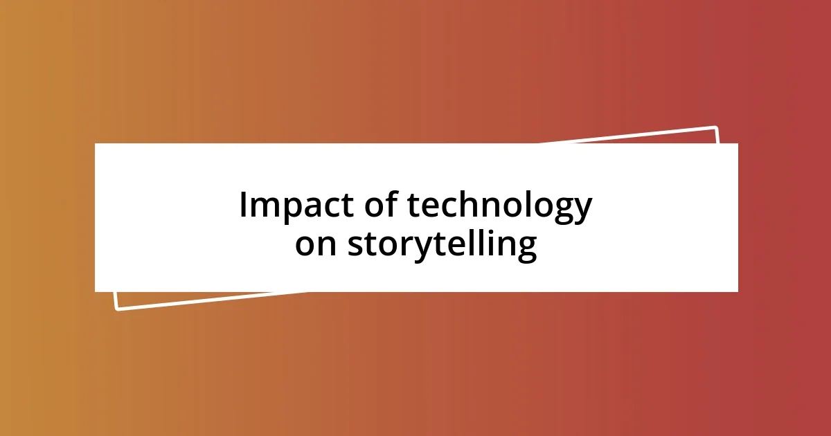 Impact of technology on storytelling