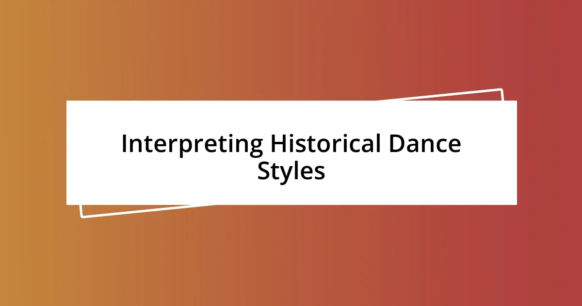 Interpreting Historical Dance Styles