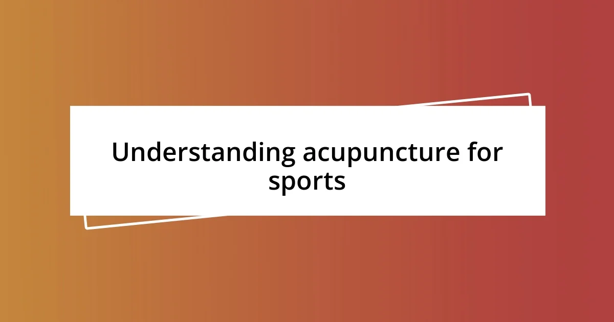 Understanding acupuncture for sports