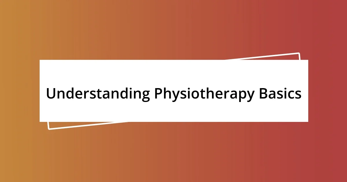 Understanding Physiotherapy Basics