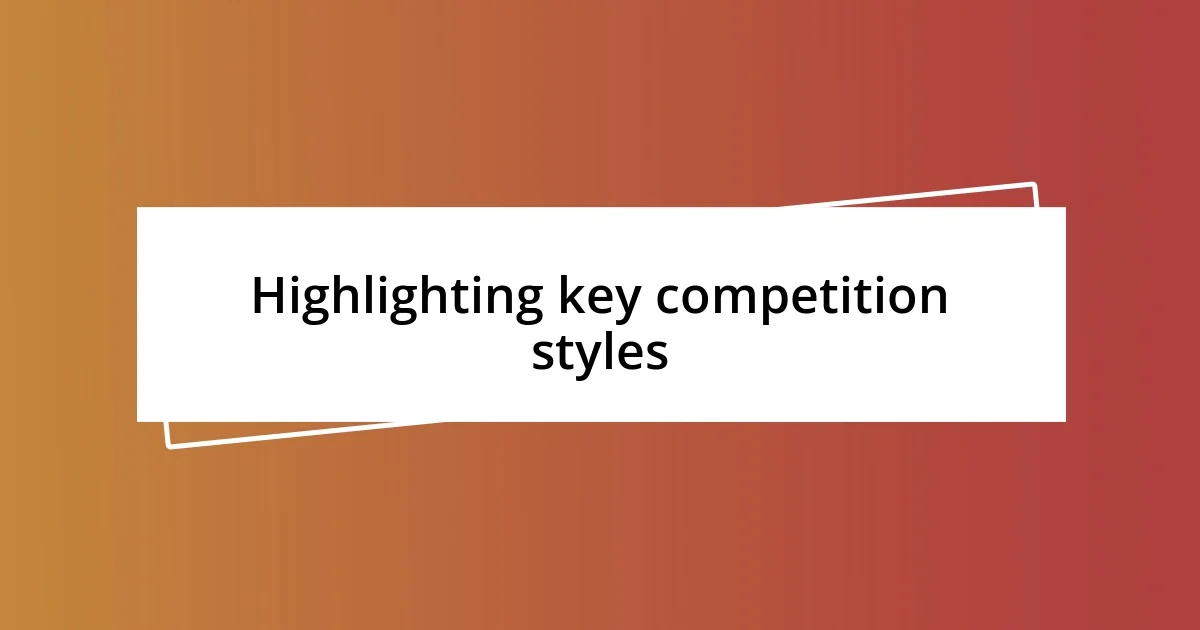 Highlighting key competition styles