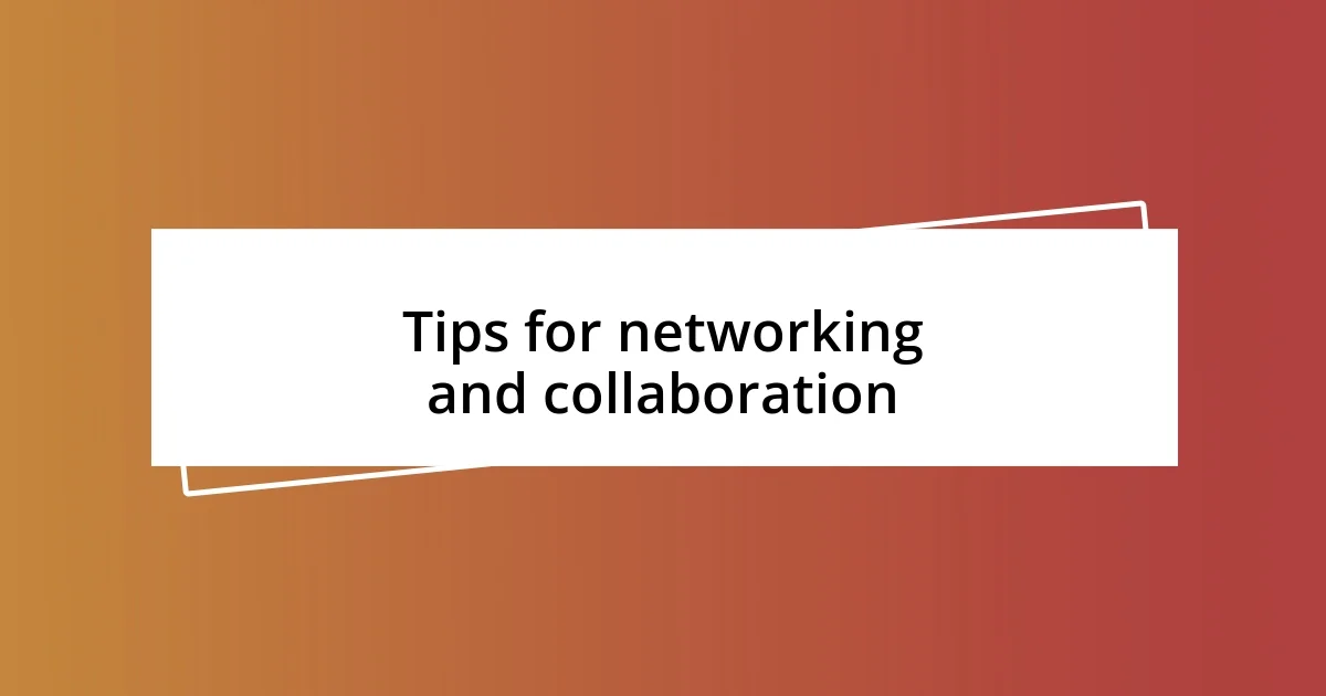 Tips for networking and collaboration