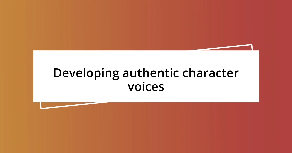 Developing authentic character voices