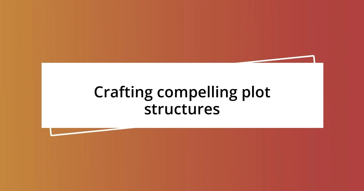 Crafting compelling plot structures