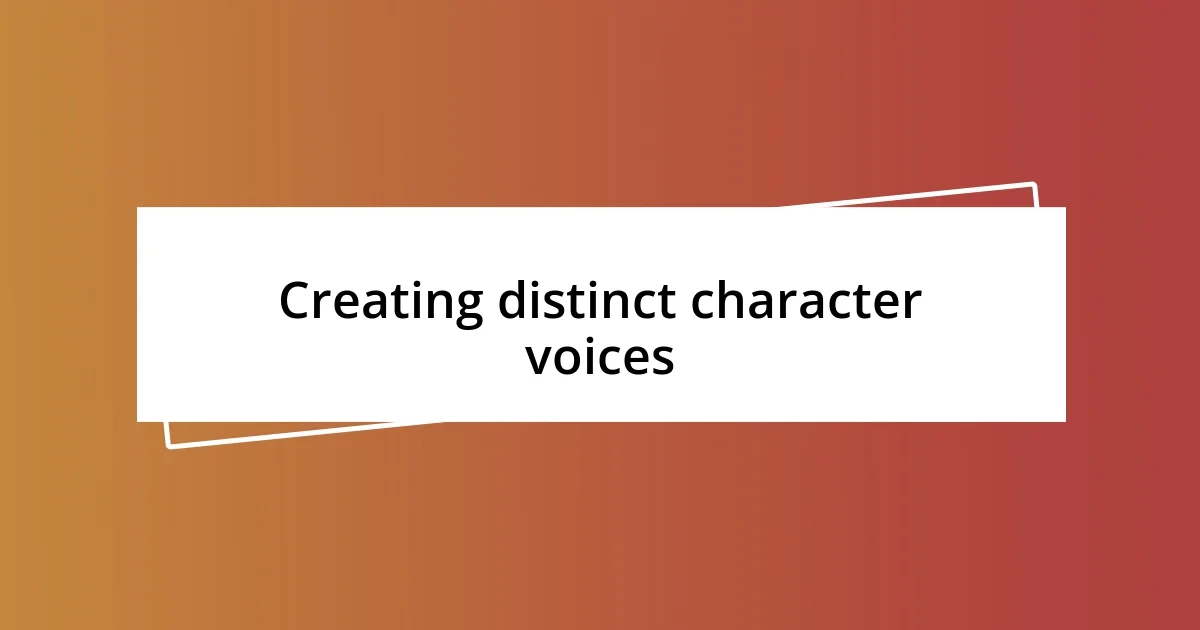 Creating distinct character voices