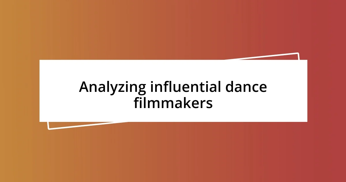 Analyzing influential dance filmmakers